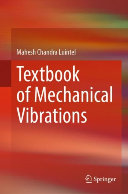 Book cover of: Textbook of Mechanical Vibrations. By: Mahesh Chandra Luintel