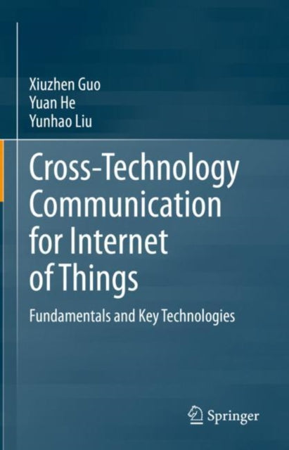 Book cover of: Cross-Technology Communication for Internet of Things. By: Xiuzhen Guo