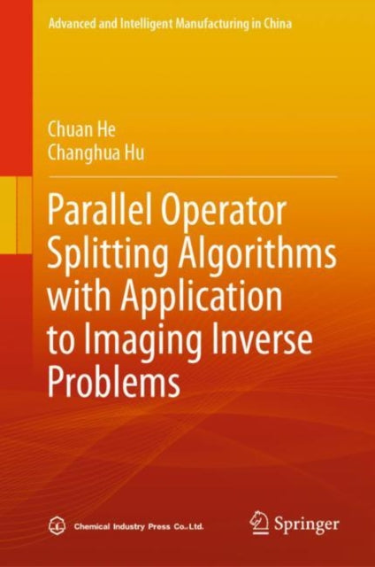 Book cover of: Parallel Operator Splitting Algorithms with Application to Imaging Inverse Problems. By: Chuan He