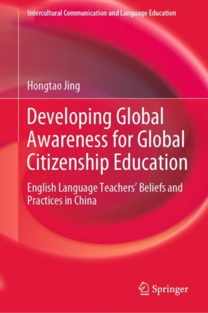 Book cover of: Developing Global Awareness for Global Citizenship Education. By: Hongtao Jing