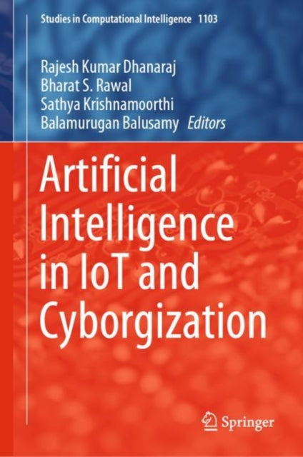 Book cover of: Artificial Intelligence in IoT and Cyborgization. By: Rajesh Kumar Dhanaraj