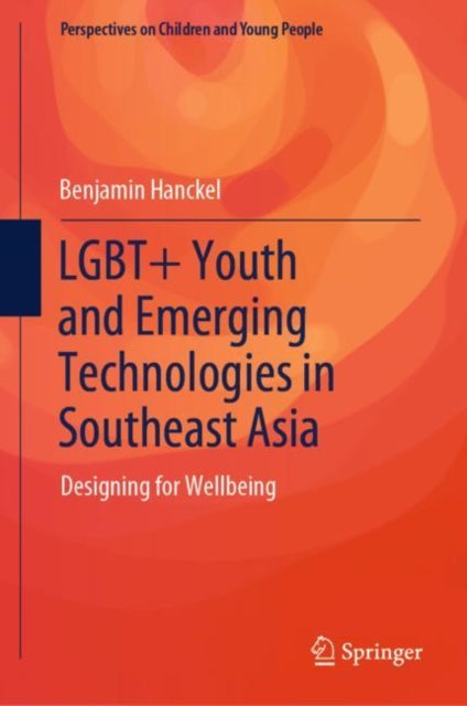 Book cover of: LGBT+ Youth and Emerging Technologies in Southeast Asia. By: Benjamin Jacob Hanckel