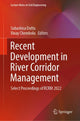 Book cover of: Recent Development in River Corridor Management. By: Subashisa Dutta