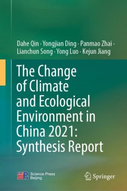 Book cover of: Change of Climate and Ecological Environment in China 2021: Synthesis Report. By: Dahe Qin