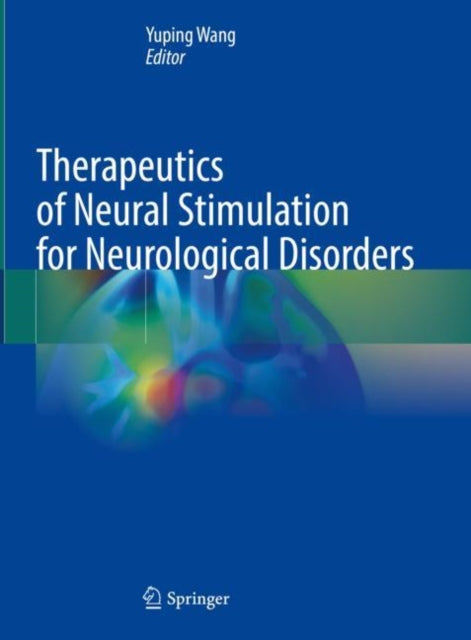 Book cover of: Therapeutics of Neural Stimulation for Neurological Disorders. By: Yuping Wang