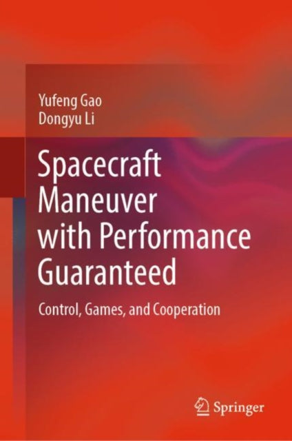Book cover of: Spacecraft Maneuver with Performance Guaranteed. By: Yufeng Gao