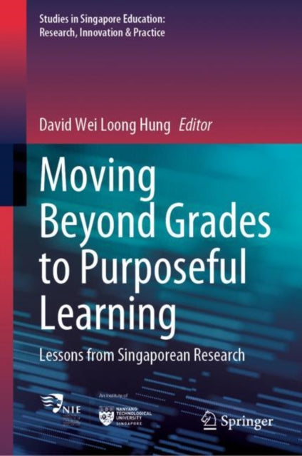 Book cover of: Moving Beyond Grades to Purposeful Learning. By: Wei Loong David Hung