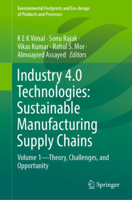 Book cover of: Industry 4.0 Technologies: Sustainable Manufacturing Supply Chains. By: Vimal K E K