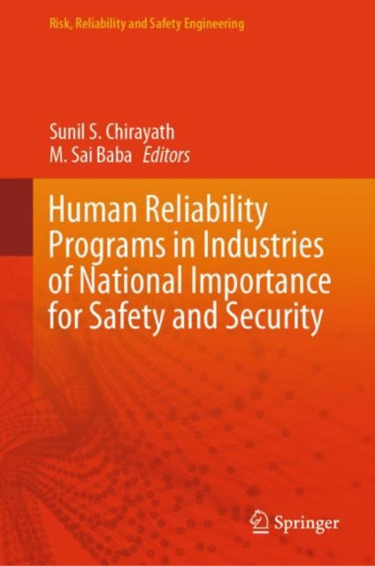 Book cover of: Human Reliability Programs in Industries of National Importance for Safety and Security. By: Sunil S. Chirayath