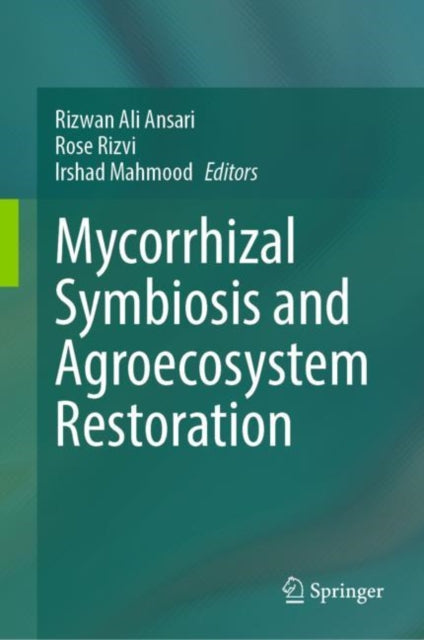 Book cover of: Mycorrhizal Symbiosis and Agroecosystem Restoration. By: Rizwan Ali Ansari