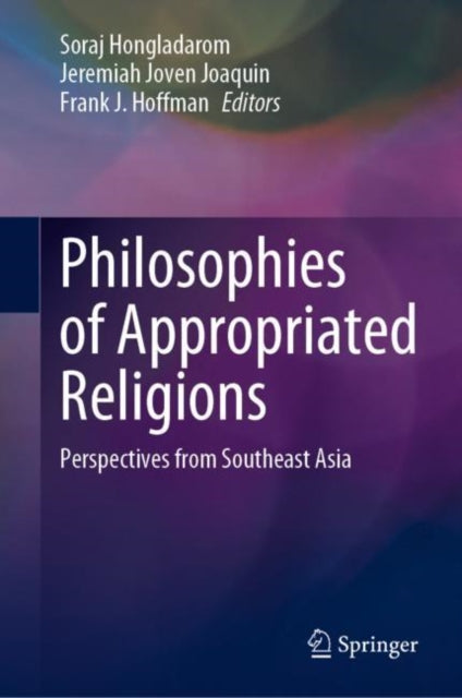 Book cover of: Philosophies of Appropriated Religions. By: Soraj Hongladarom