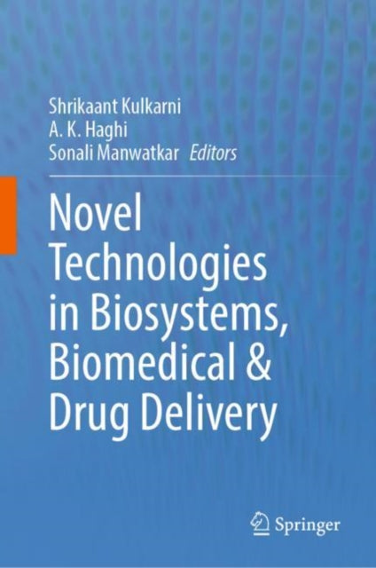 Book cover of: Novel Technologies in Biosystems, Biomedical & Drug Delivery. By: Shrikaant Kulkarni