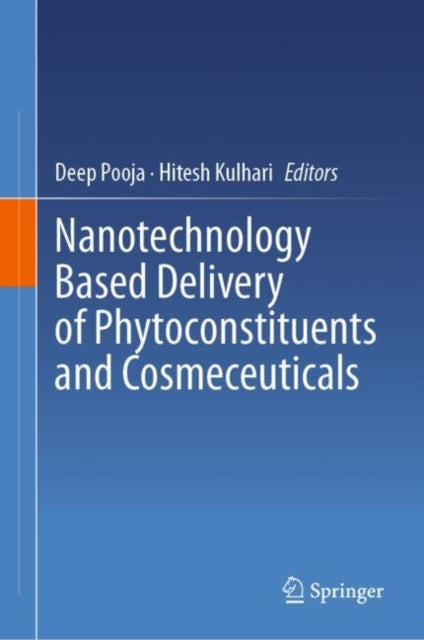 Book cover of: Nanotechnology Based Delivery of Phytoconstituents and Cosmeceuticals. By: Deep Pooja
