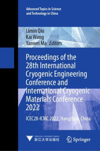 Book cover of: Proceedings of the 28th International Cryogenic Engineering Conference and International Cryogenic Materials Conference 2022. By: Limin Qiu