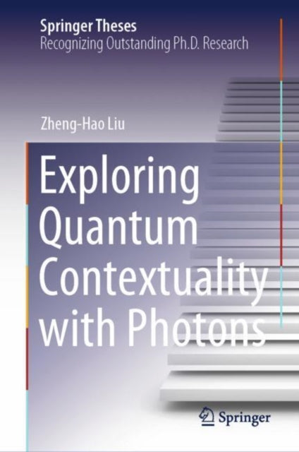 Book cover of: Exploring Quantum Contextuality with Photons. By: Zheng-Hao Liu