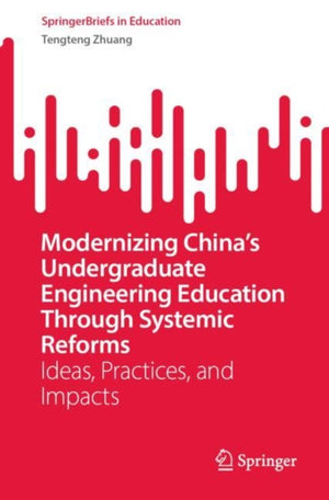Modernizing China’s Undergraduate Engineering Education Through Systemic Reforms