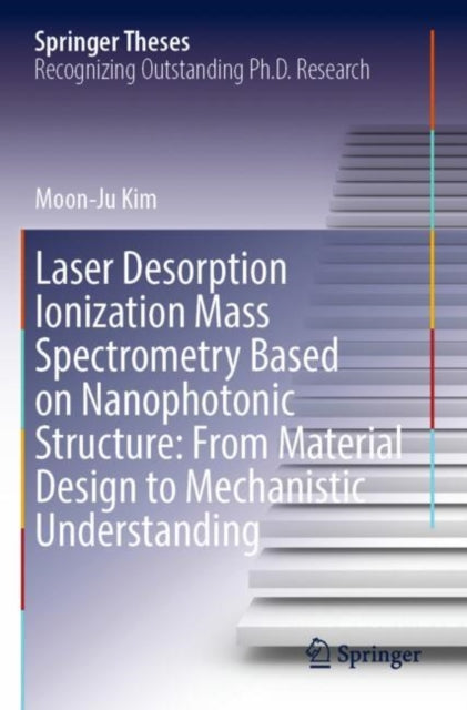 Book cover of: Laser Desorption Ionization Mass Spectrometry Based on Nanophotonic Structure: From Material Design to Mechanistic Understanding