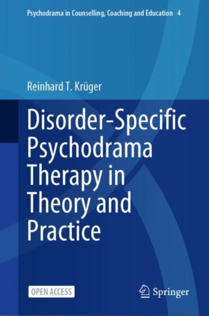 Book cover of: Disorder-Specific Psychodrama Therapy in Theory and Practice. By: Reinhard T. Kruger