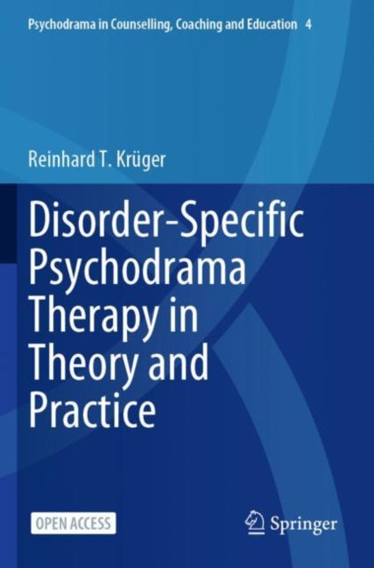 Book cover of: Disorder-Specific Psychodrama Therapy in Theory and Practice. By: Reinhard T. Kruger