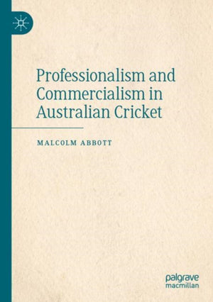 Professionalism and Commercialism in Australian Cricket