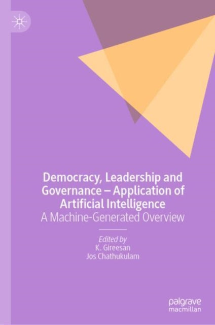 Book cover of: Democracy, Leadership and Governance – Application of Artificial Intelligence. By: K. Gireesan