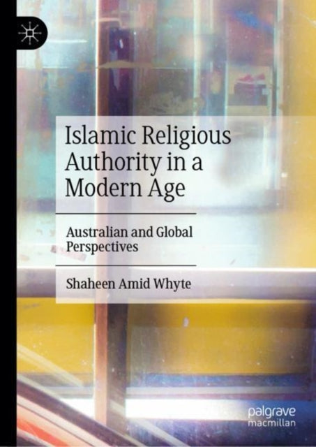 Book cover of: Islamic Religious Authority in a Modern Age