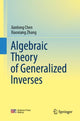 Book cover of: Algebraic Theory of Generalized Inverses. By: Xiaoxiang Zhang