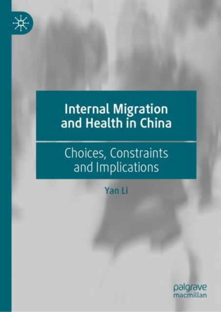 Book cover of: Internal Migration and Health in China. By: Yan Li