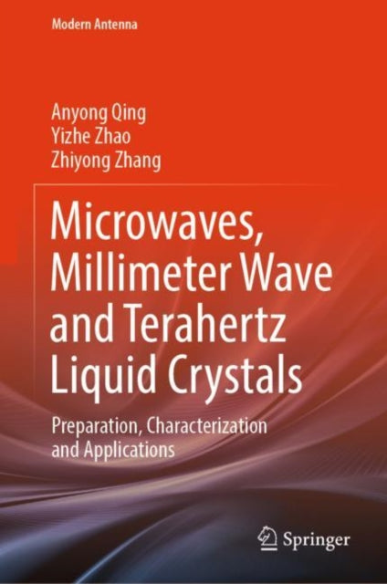 Book cover of: Microwaves, Millimeter Wave and Terahertz Liquid Crystals. By: Anyong Qing