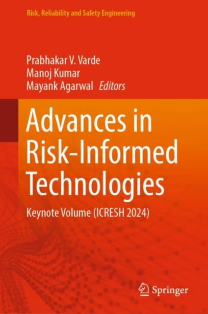 Book cover of: Advances in Risk-Informed Technologies. By: Prabhakar V. Varde