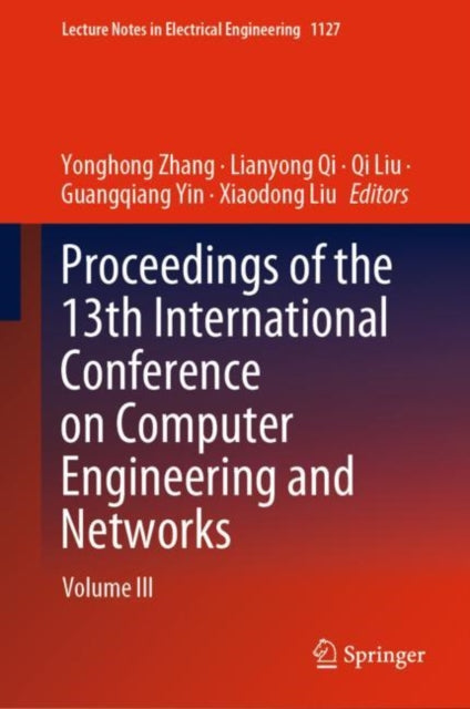 Book cover of: Proceedings of the 13th International Conference on Computer Engineering and Networks. By: Yonghong Zhang