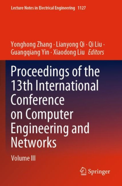 Book cover of: Proceedings of the 13th International Conference on Computer Engineering and Networks. By: Yonghong Zhang