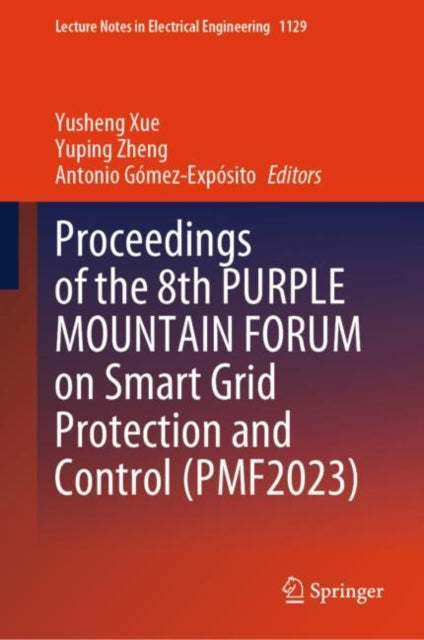 Book cover of: Proceedings of the 8th PURPLE MOUNTAIN FORUM on Smart Grid Protection and Control (PMF2023). By: Yusheng Xue
