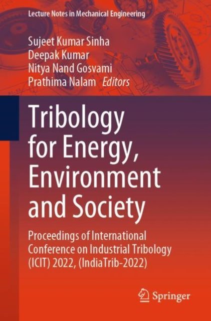 Book cover of: Tribology for Energy, Environment and Society. By: Sujeet Kumar Sinha