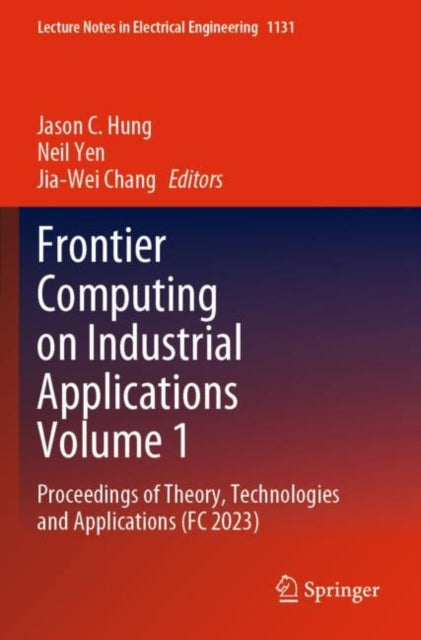 Book cover of: Frontier Computing on Industrial Applications Volume 1. By: Jason C. Hung