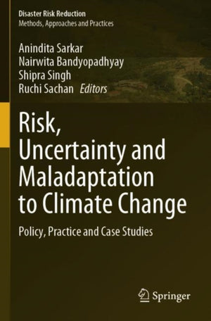Risk, Uncertainty and Maladaptation to Climate Change