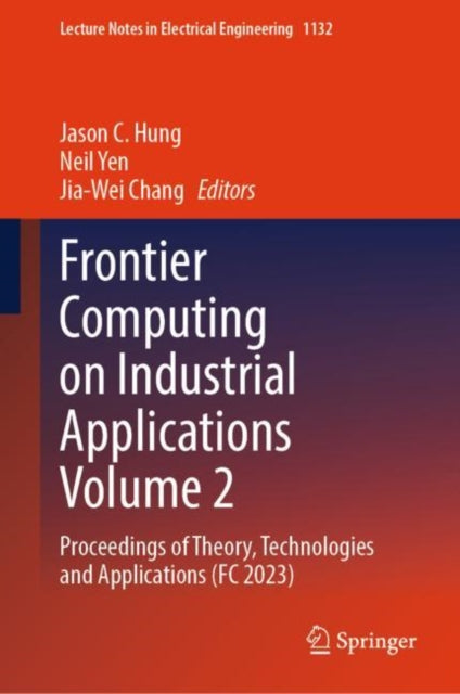 Book cover of: Frontier Computing on Industrial Applications Volume 2. By: Jason C. Hung