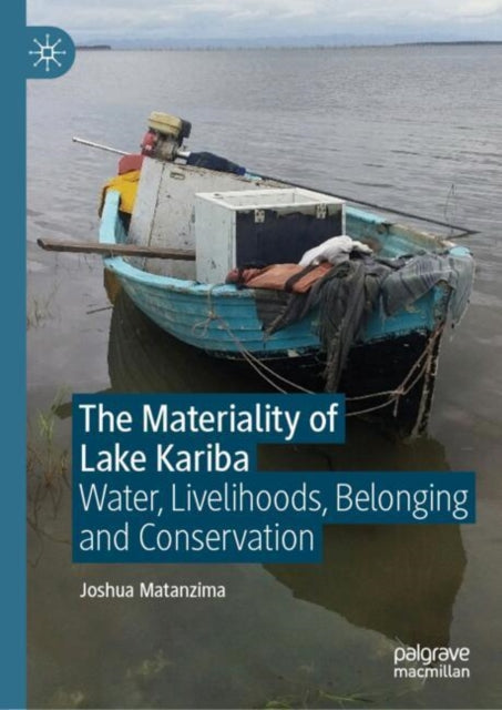 Book cover of: Materiality of Lake Kariba. By: Joshua Matanzima
