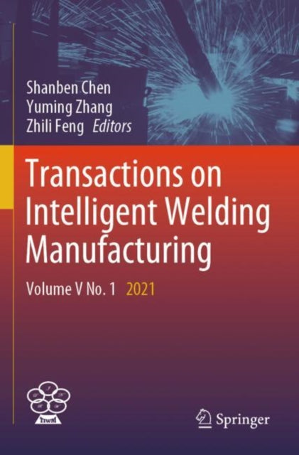Book cover of: Transactions on Intelligent Welding Manufacturing. By: Shanben Chen