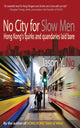 Book cover of: No City for Slow Men. By: Jason Y. Ng