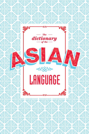 The Dictionary of the Asian Language