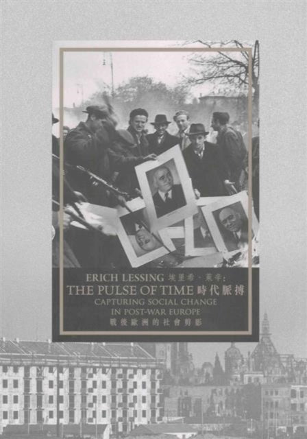 Book cover of: Erich Lessing – The Pulse of Time – Capturing Social Change in Post–War Europe. By: Erich Lessing