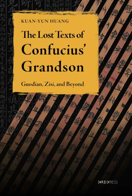 Book cover of: Lost Texts of Confucius’ Grandson. By: Kuan-yun Huang