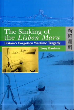 Sinking of the Lisbon Maru - Britain's Forgotten Wartime Tragedy