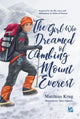 Book cover of: Girl Who Dreamed of Climbing Mount Everest. By: Matthias Krug