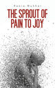 Book cover of: Sprout of Pain to Joy