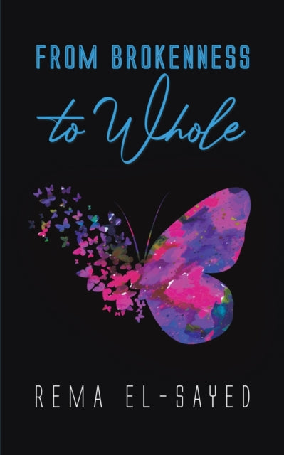 Book cover of: From Brokenness to Whole. By: Rema El-Sayed