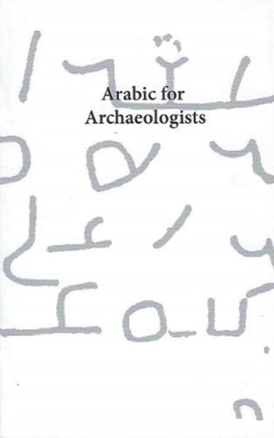 Book cover of: Arabic for Archaeologists. By: Robert Schick