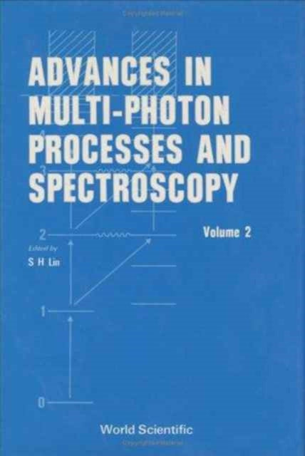 Book cover of: Advances In Multi-photon Processes And Spectroscopy, Volume 2. By: S. H. Lin