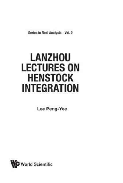 Book cover of: Lanzhou Lectures On Henstock Integration. By: Lee Peng-Yee